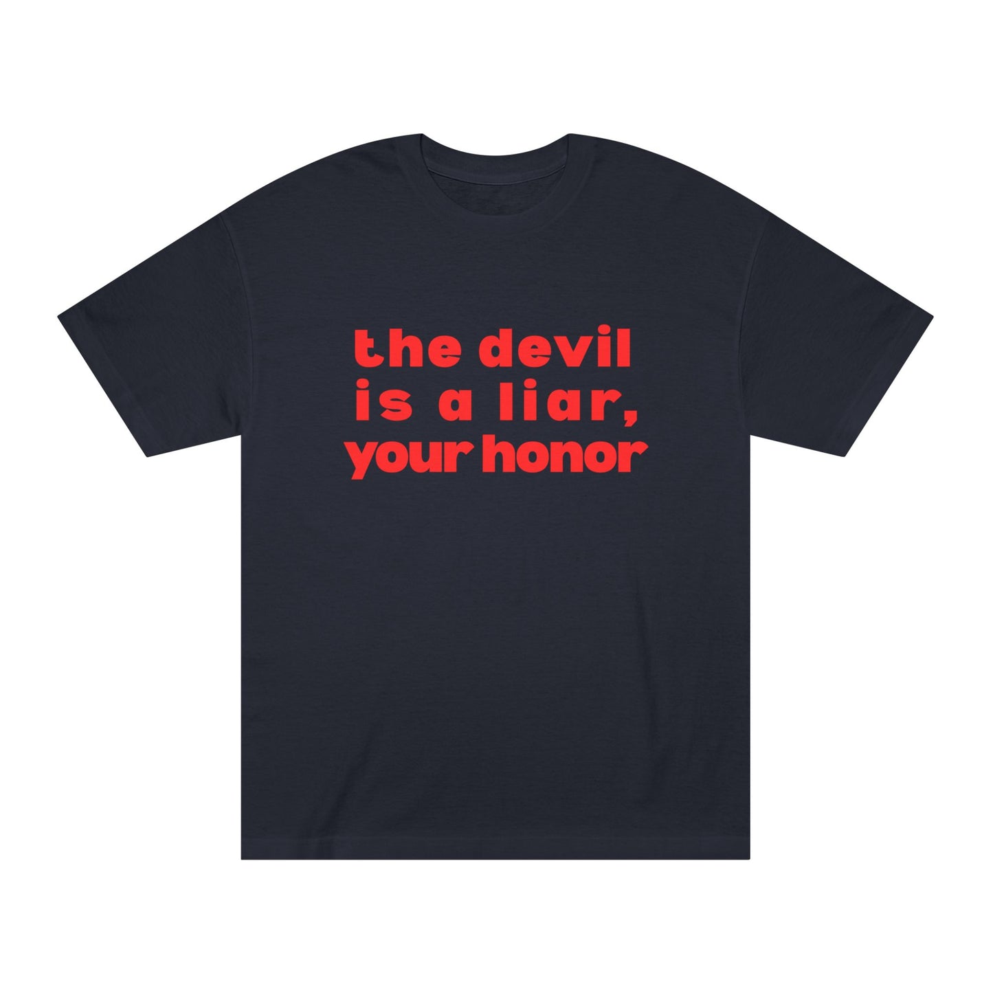 The Devil Is a Liar Your Honor Unisex T-Shirt —  Statement Tee