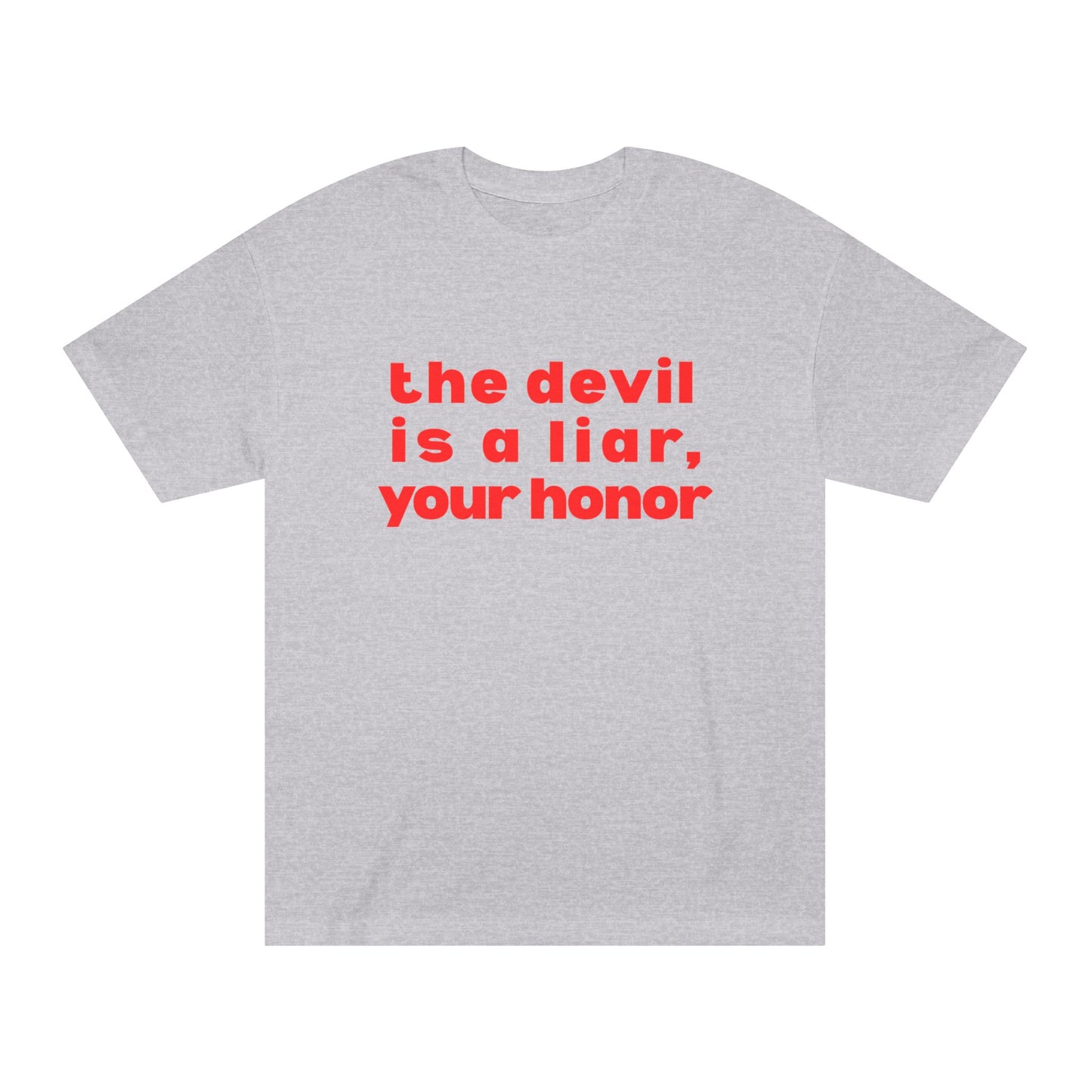 The Devil Is a Liar Your Honor Unisex T-Shirt —  Statement Tee